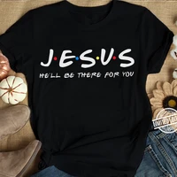 jesus hell be there for you friends tv shows women t shirt christian graphic tshirt easter clothes religious tops dropshpping