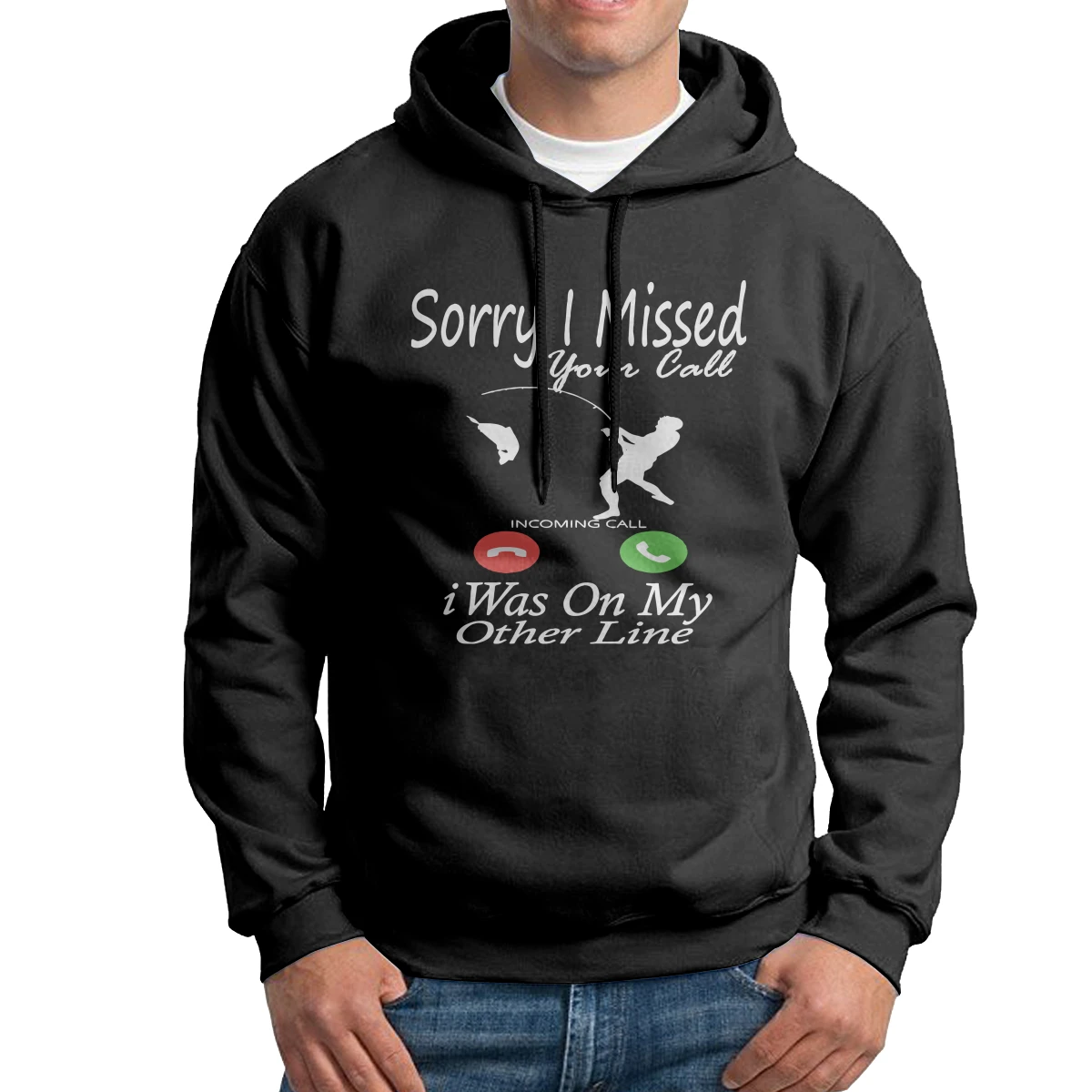 

Sorry I Missed Your Call I Was On My Other Line Funny Men Hooded Sweatshirts Purified Cotton Unique Hoodies White Hooded Tops
