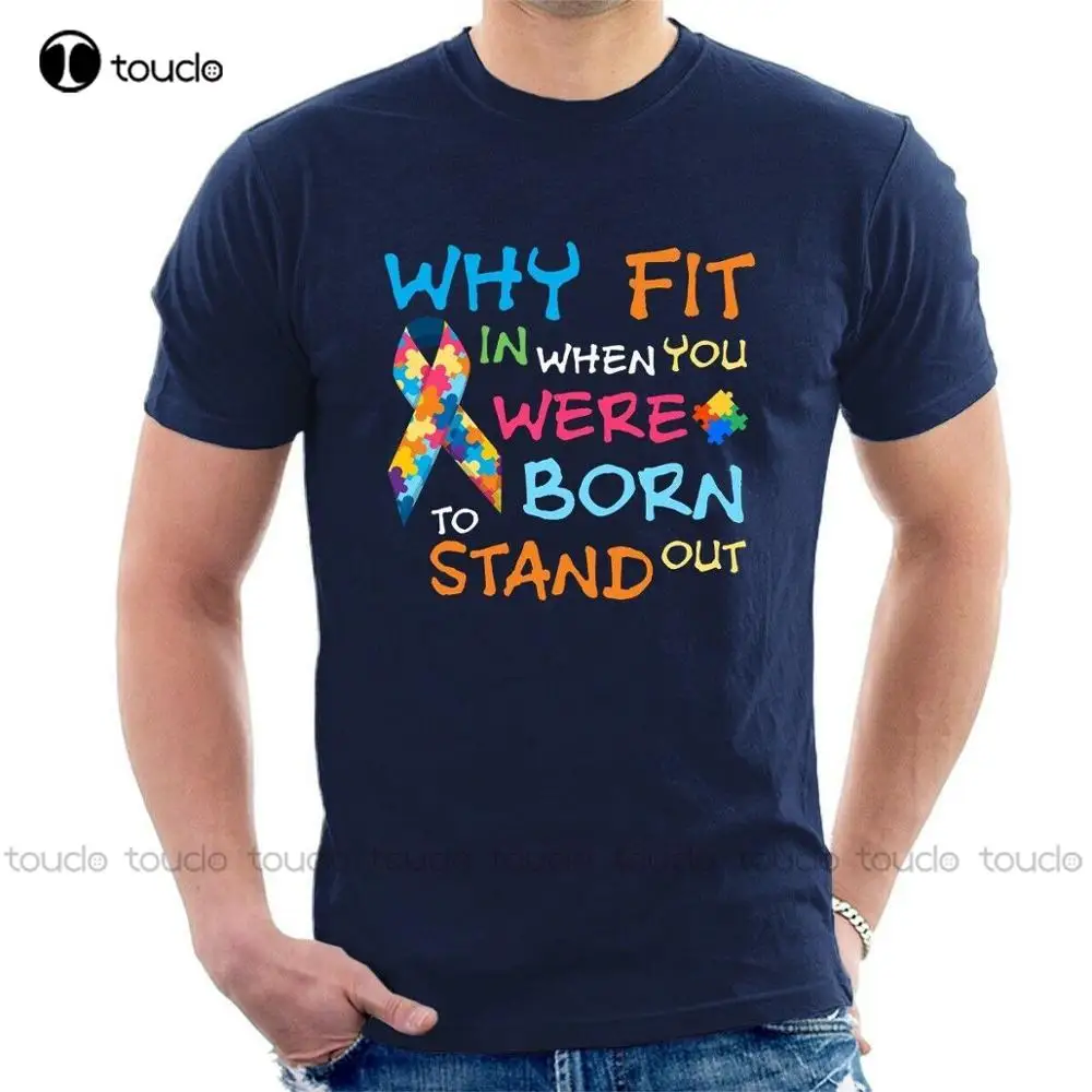 

Why Fit In When You Were Born To Stand Out T-Shirt Autism Adults New Fashion Men Summer Style Casual Printing Tee