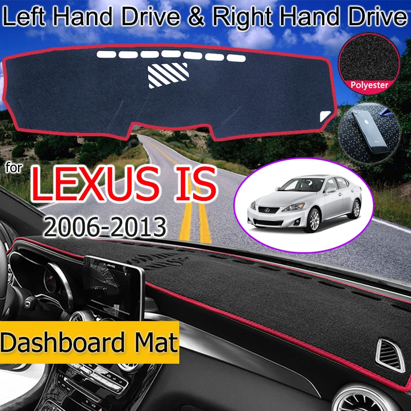 

For Lexus IS 2006~2013 Anti-Slip Mat Dashboard Cover Pad Sunshade Dashmat Car Accessories IS250 300 250 300h 350 200d 220d XE20