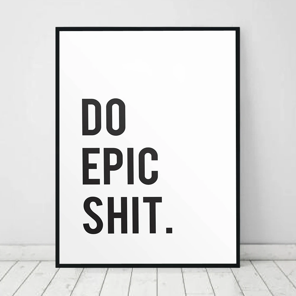 

Do Epic Shit Poster Black And White Canvas Painting Minimalism Quote Art Print Giclee Wall Picture For Living Room Home Decor