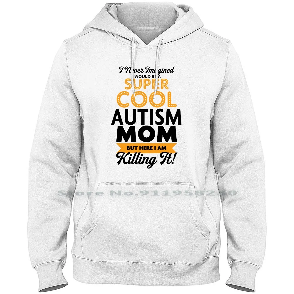 

Я никогда не представлял, что буду супер крутой мамой с аутизмом, но здесь я убиваю толстовку, свитер, хлопковое воображение, говорящее, аутизм