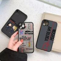 greys anatomy youre my person phone case for iphone 13 12 11 7 8 plus mini x xs xr pro max matte transparent cover