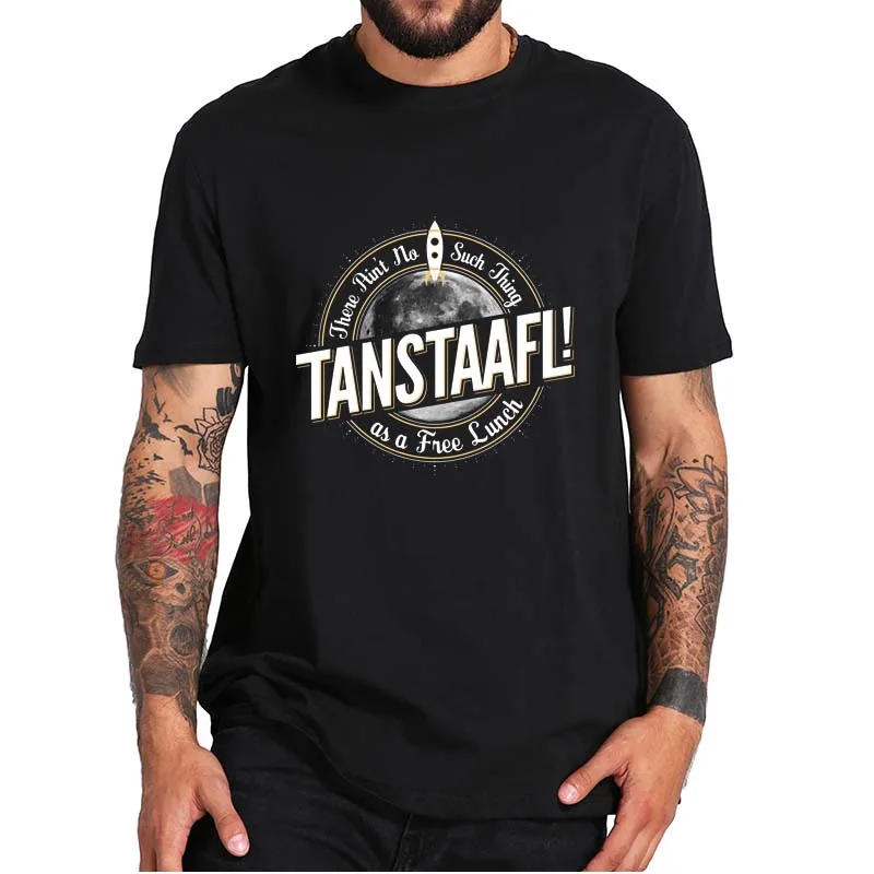 

Tanstaafl T-Shirt There Ain't No Such Thing As A Free Lunch Funny Men's Clothing Essential Soft Cotton Premium Tee Tops EU Size