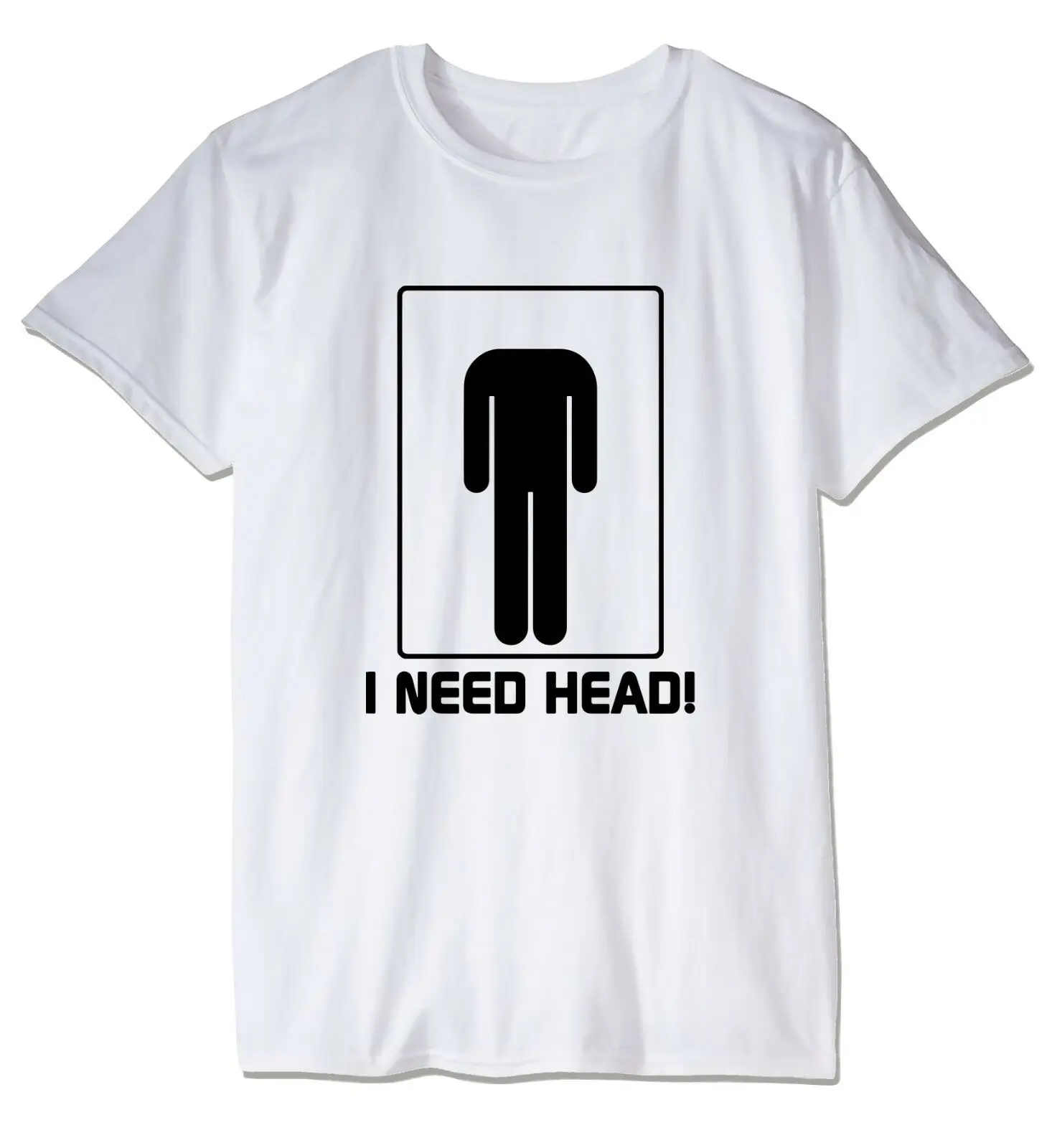 

I NEED HEAD FUNNY OFFENSIVE RUDE TEES UNISEX T-SHIRT