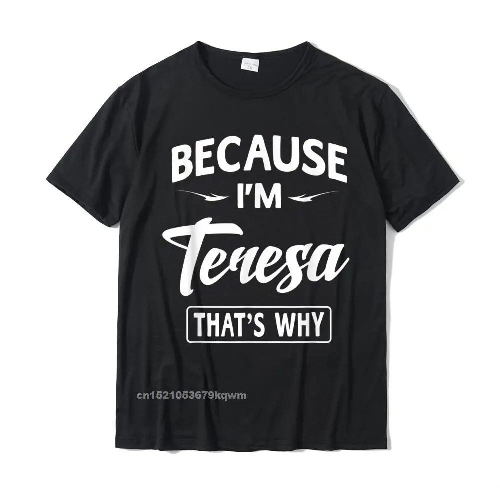 

Забавная Новинка, подарки, футболка с именем потому что я Тереза, женские модные топы, футболки для мужчин со скидкой, хлопковые футболки, простой стиль