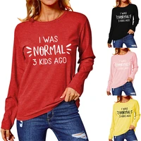 womens bottoming shirt for autumn and winter i was normal 3 kids ago 2 letter printing simple female t shirt humor
