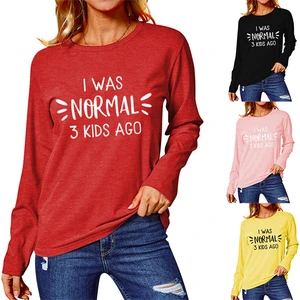 Womens bottoming shirt for autumn and winter I WAS NORMAL 3 KIDS AGO 2 Letter printing simple female T-shirt humor