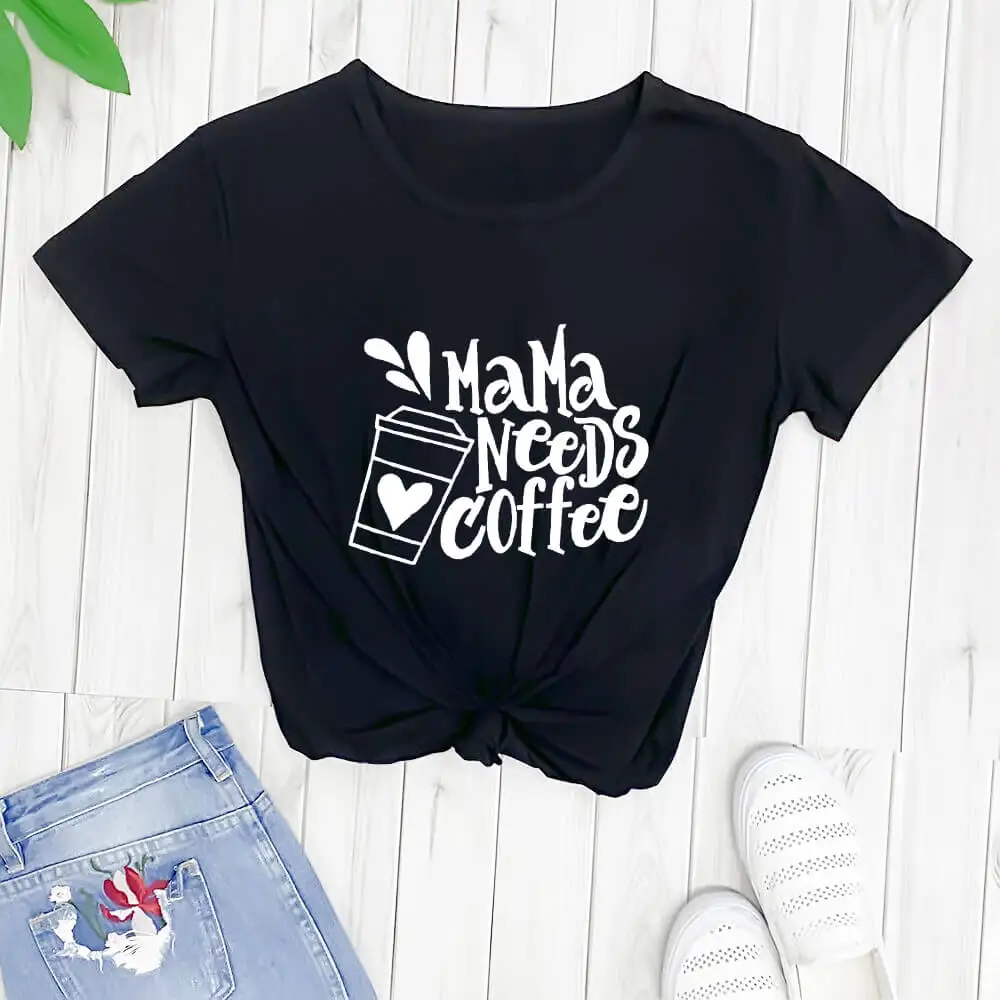 

Mama Needs Coffee Slogan And Coffee Cup Shirt New Arrival Women Casual 100%Cotton Funny T Shirt Mom Life Shirt Gift for Mom