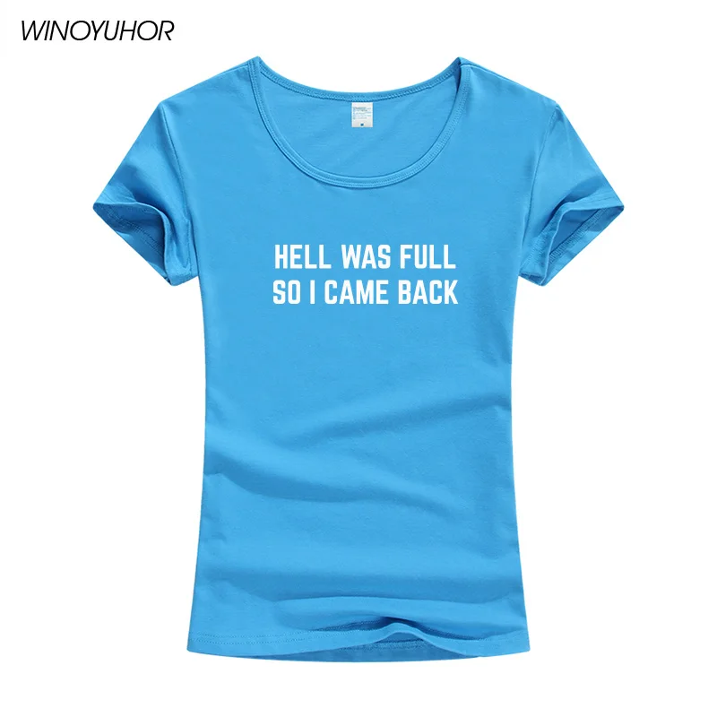 

Hell Was Full So I Came Back Women Tshirt Graphic Casual Funny T Shirt For Lady Girl Top Tee Hipster Female T-Shirt