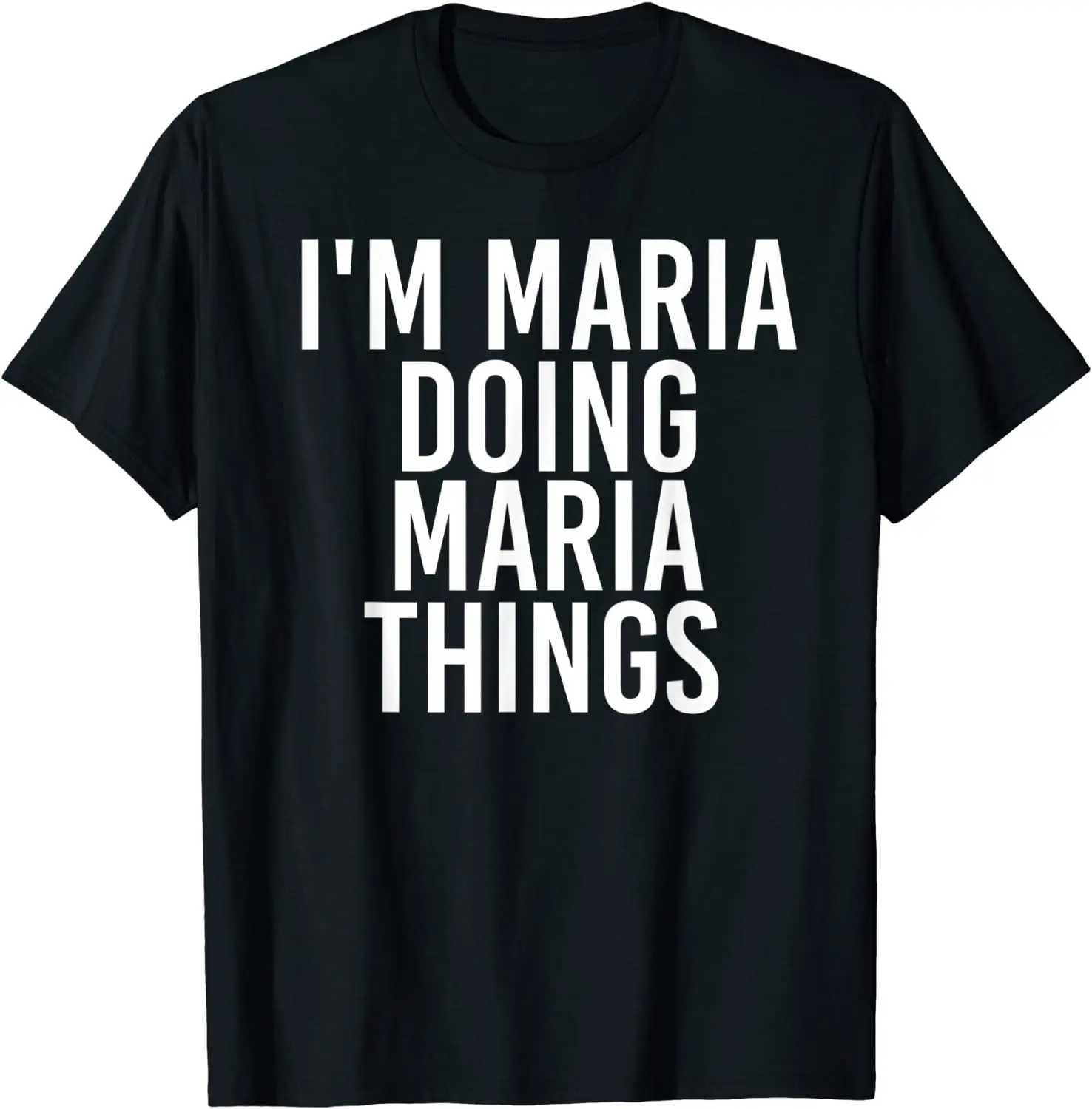 

I'M MARIA DOING MARIA THINGS Funny Birthday Name Gift Idea T-Shirt Camisa Tops & Tees Cotton Men's Top T-shirts Camisa Classic