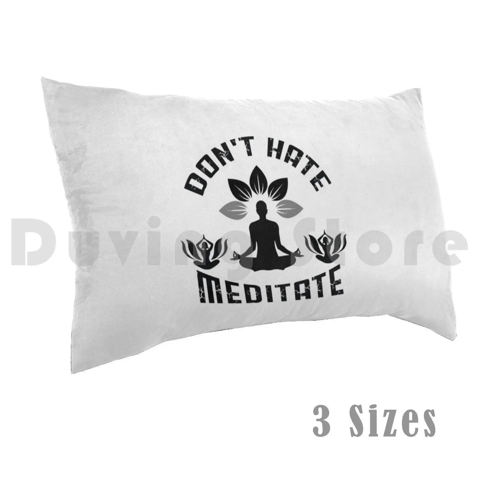 

Don't Hate , Meditate Pillow Case DIY 50x75 Dont Hate Meditate Saying Dont Hate Meditate Yoga Chanting Dont