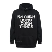 im quinn doing quinn things funny birthday name idea hoodie long sleeve hot sale casual cotton male streetwear casual