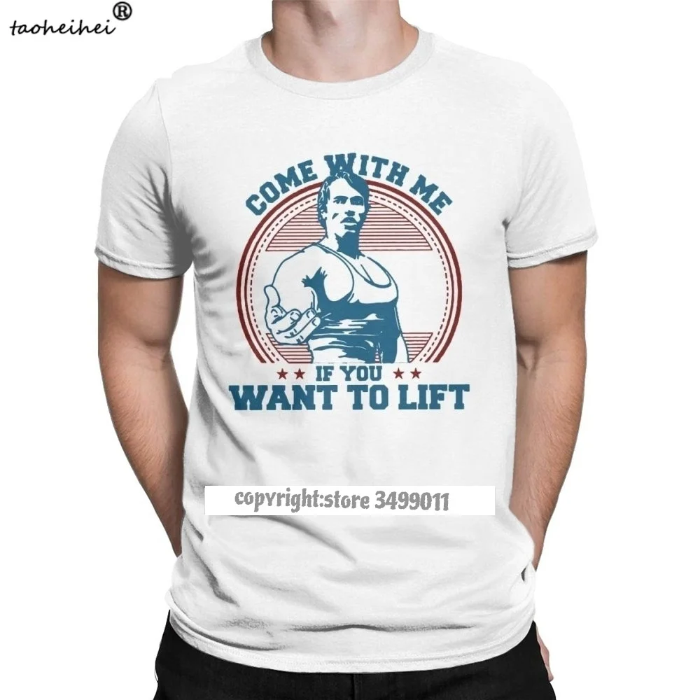 

Come With Me If You Want To Lift T Shirts Men Cotton T-Shirt Arnold Schwarzenegger Fitness Workout Musculation Tee Streetwear