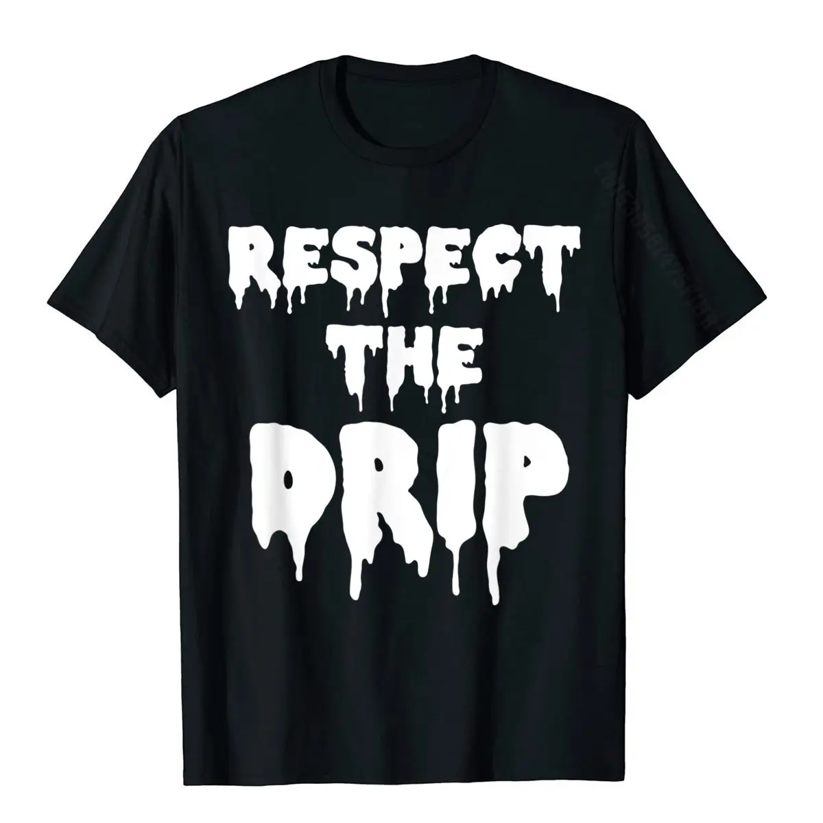 Respect The Drip Funny Meme T-Shirt Cotton Men's T Shirt Cosie Tshirts Casual Prevalent