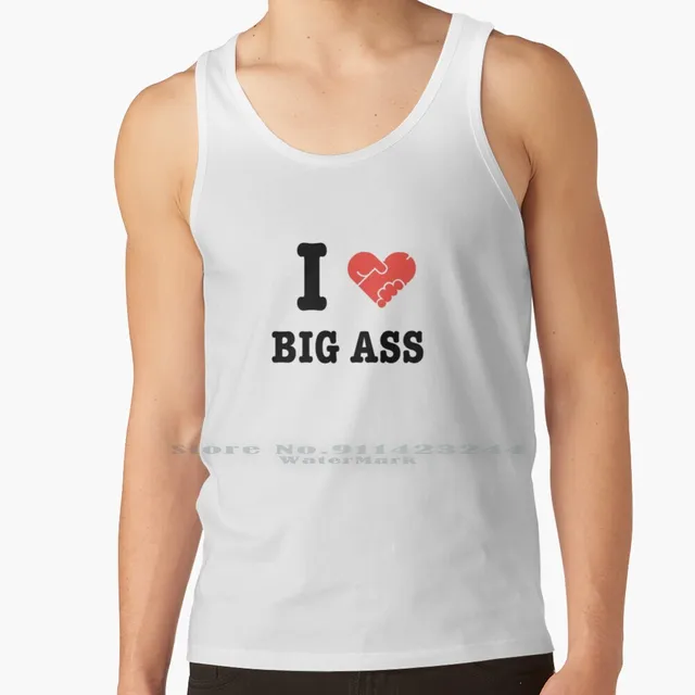I Love Big Ass