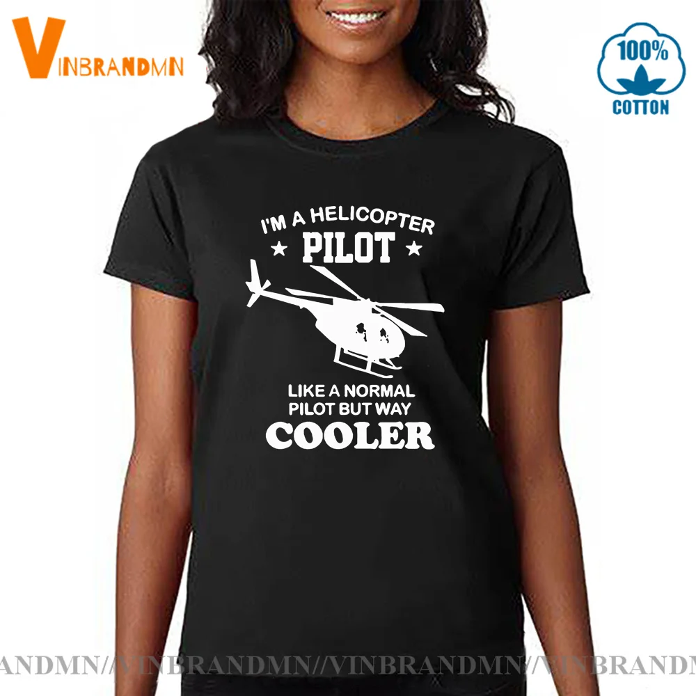 Than Normal T-shirt 100% Cotton Short Sleeve Helicopter T-shirt Tee New I'm A Helicopter Pilot Women T Shirt