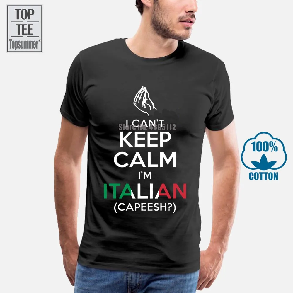 

Custom T Shirt Printing I Can'T Keep Calm I'M Italian Capeesh Tee Funny Proud Italy T Shirt 013620