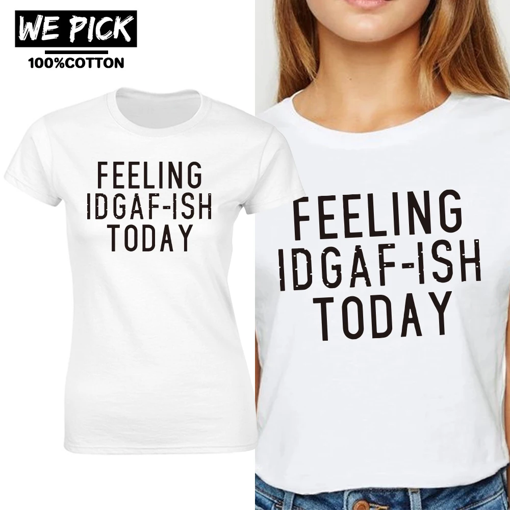 

Выглядит как новая IDGAF-ISH сегодня высокое качество футболка 100% хлопок простой уличная одежда с коротким рукавом на каждый день с круглым выр...