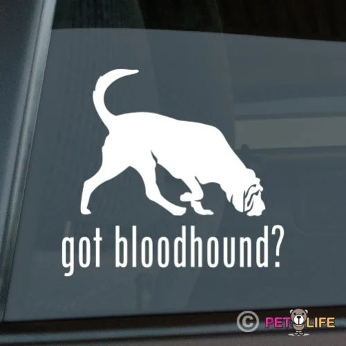 

Got Bloodhound Sticker Die Cut Vinyl - blood hound window decal