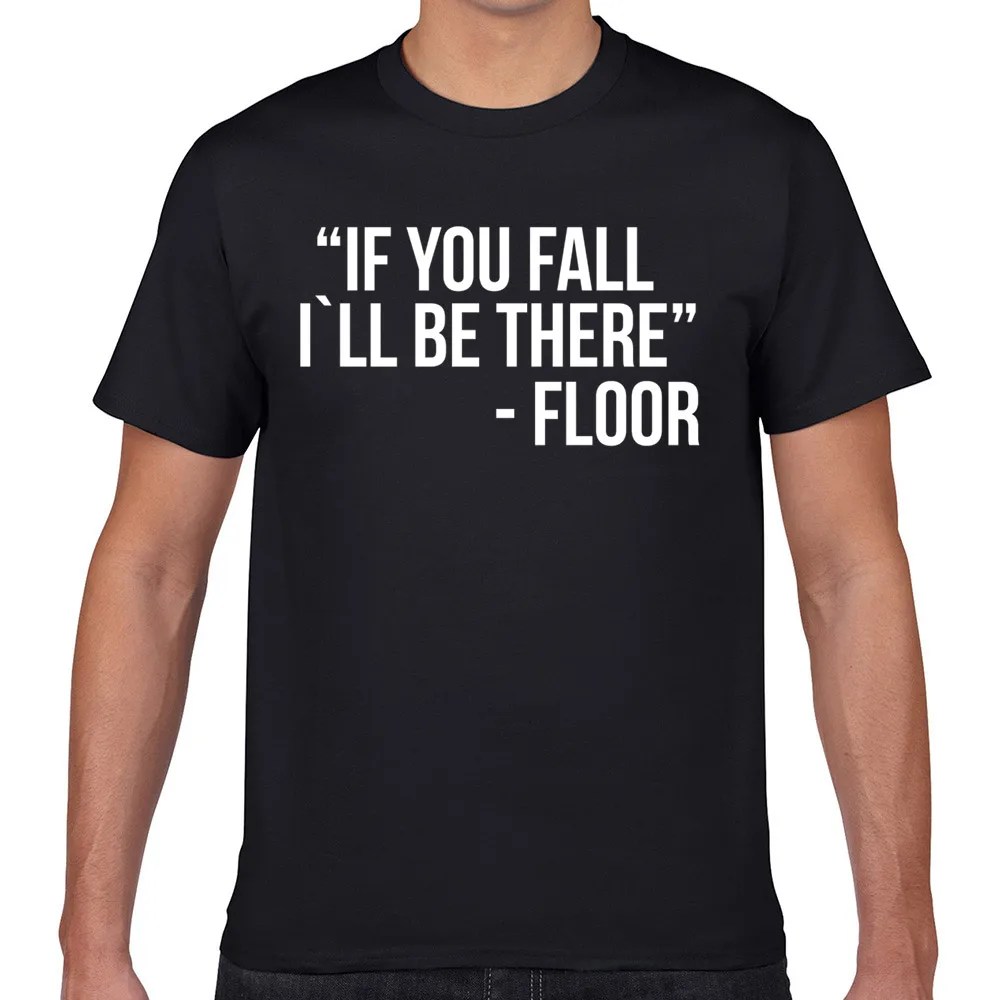 

Tops T Shirt Men if you fall ill be there Comic Inscriptions Geek Print Male Tshirt XXXL