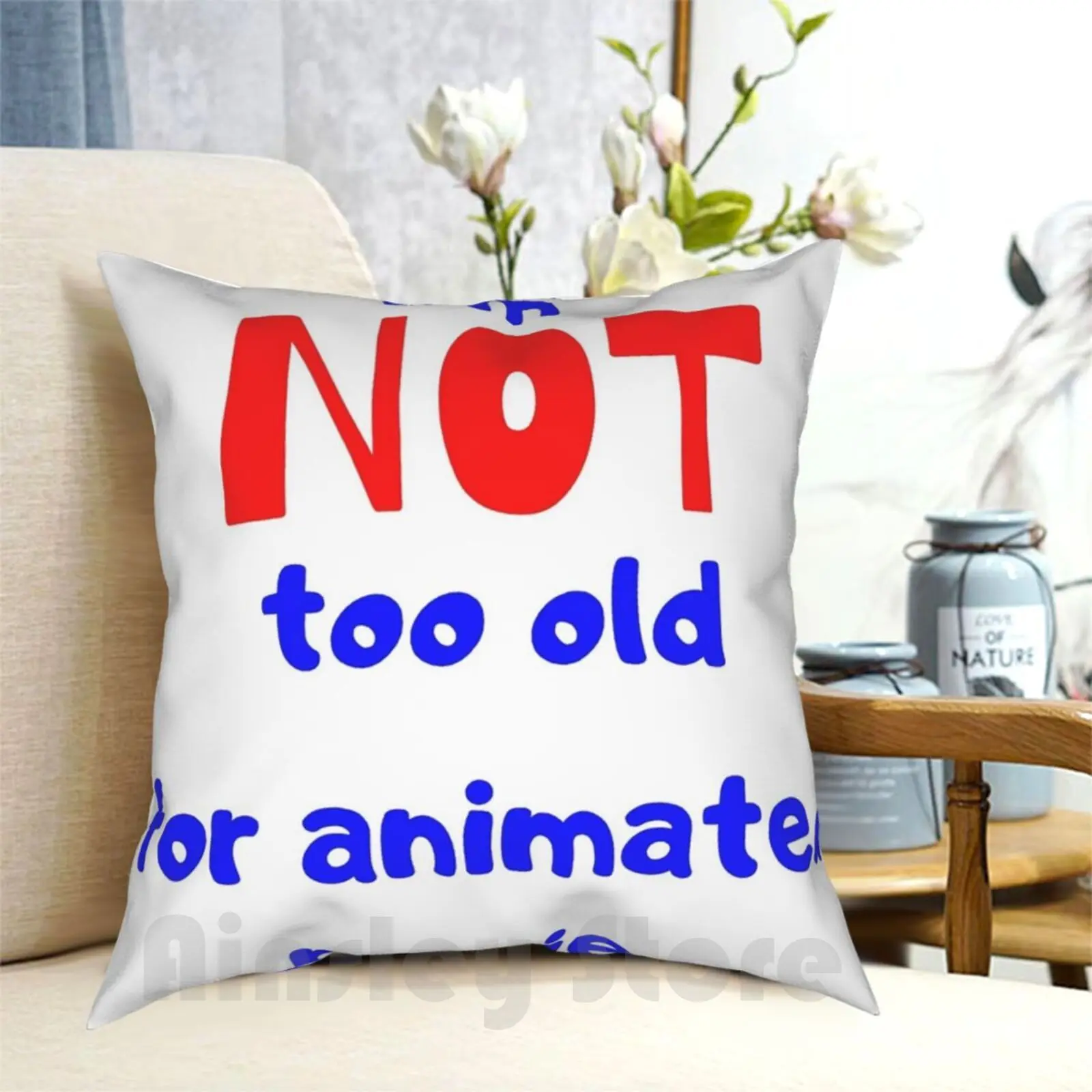 

I'M Not Too Old For Animated Movies Pillow Case Printed Home Soft DIY Pillow cover Animation Animation Fan Animated Movies