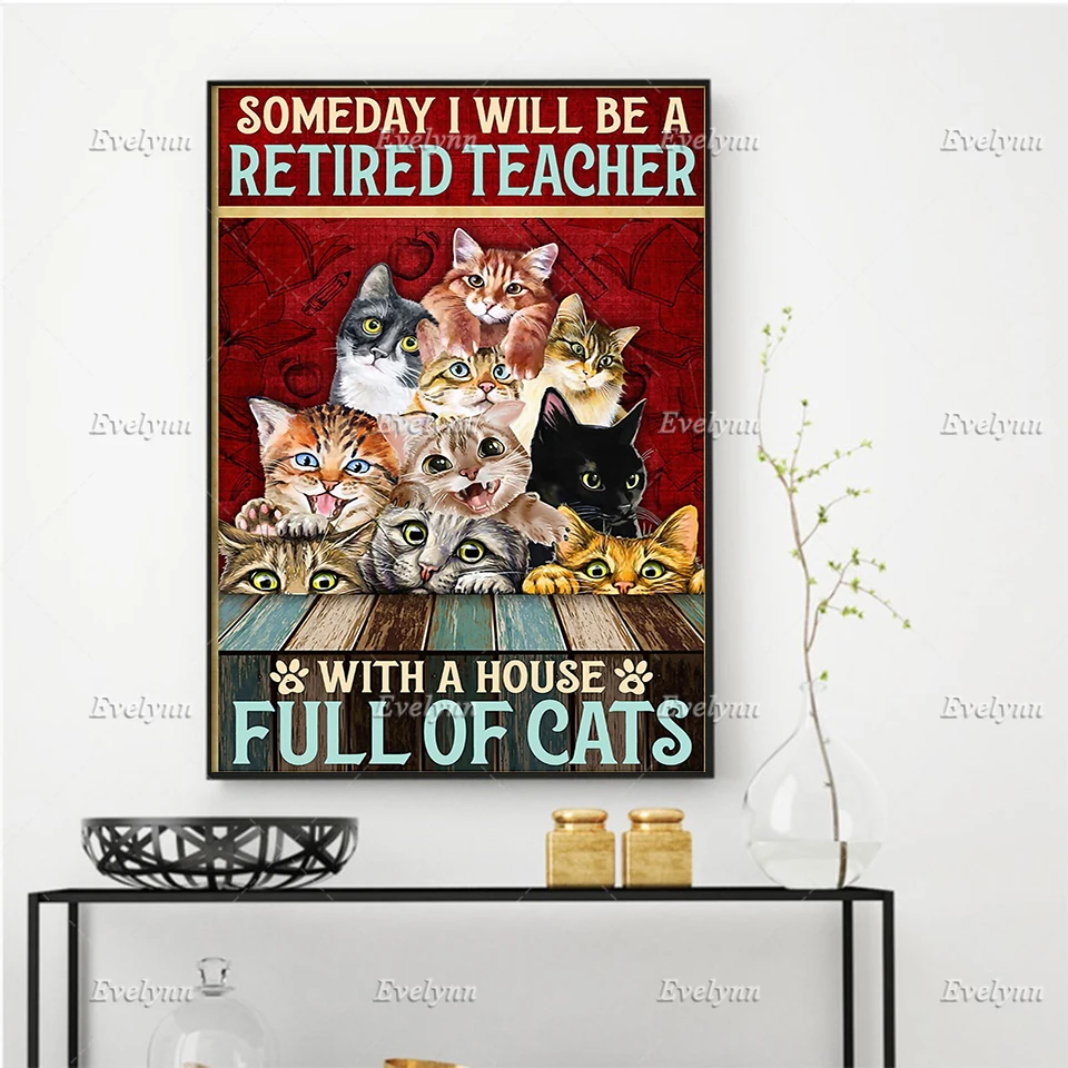 

Cat Lovers Someday I With A Retired Teacher With A House Full Of Cats Poster Teachers' Day Home Decor Canvas Wall Art Prints