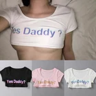 Летняя футболка с буквенным принтом Yes Daddy, женские сексуальные укороченные топы с коротким рукавом и круглым вырезом