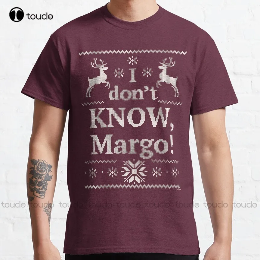 

Christmas Vacation "I don't KNOW Margo!" Classic T-Shirt shirt for women Custom aldult Teen unisex digital printing xs-5xl