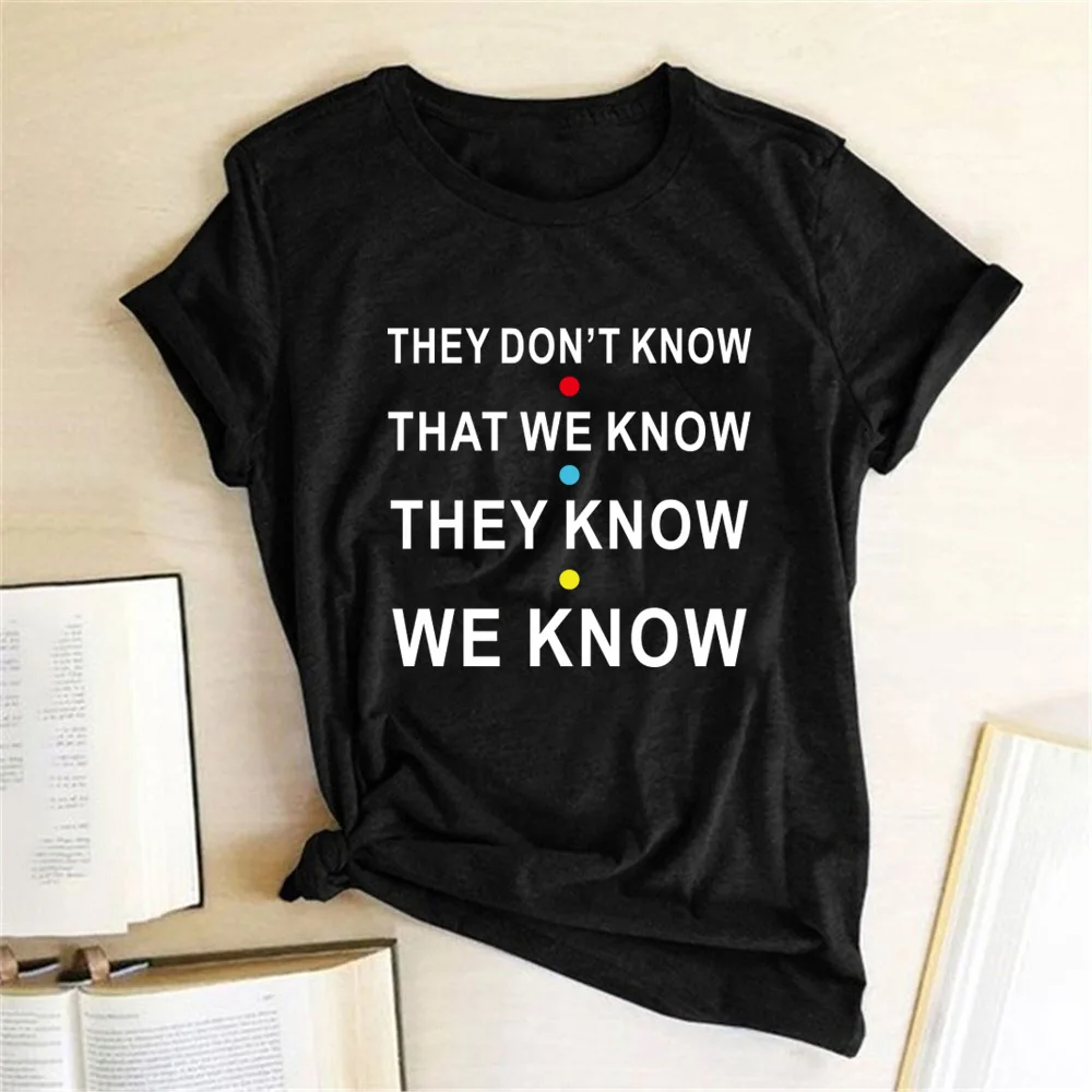 

THEY DON'T KNOW THAT WE KNOW THEY KNOW WE KNOW Funny Best Friends Forever Tshirt Friend Tv Show T Shirt Short Sleeve Tee Female