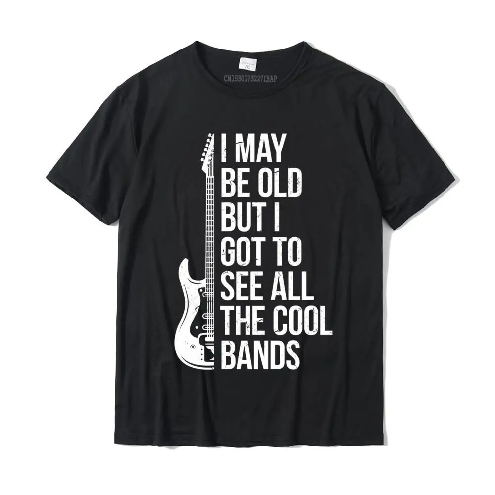 

Old But I Got To See All The Cool Bands Short Sleeve T-Shirt Crazy Top T-Shirts For Men Cotton Tees Customized Special