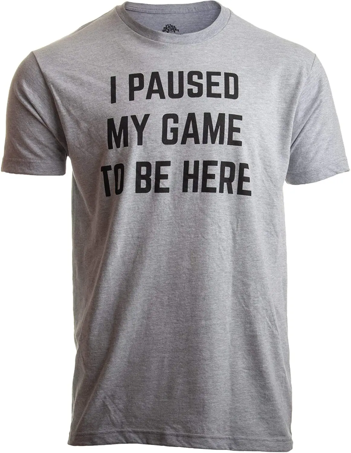 

I Paused My Game To Be Here | Funny Video Gamer Humor Joke for Men Women T-Shirt Men's T-shirt
