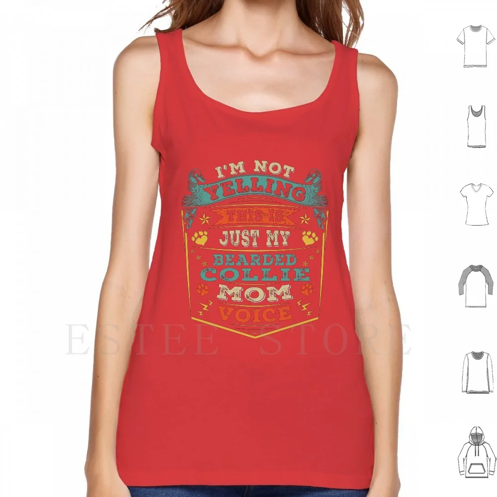 

I'M Not Yelling This Is Just My Bearded Collie Mom Voice Tank Tops Vest Bearded Collie Owner Bearded Collie Bearded