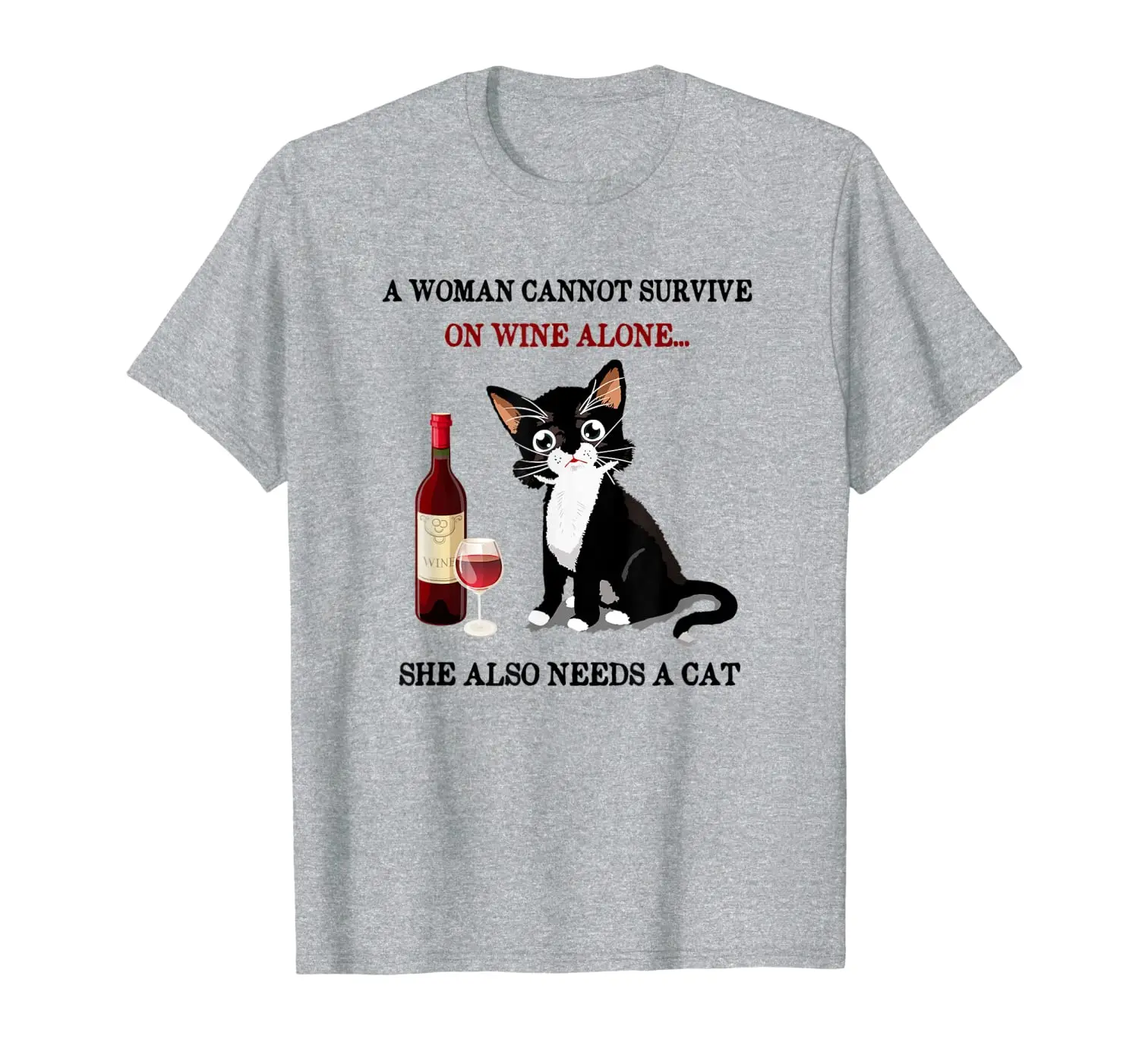 

A Woman Cannot Survive On Wine Alone... She Also Needs A Cat