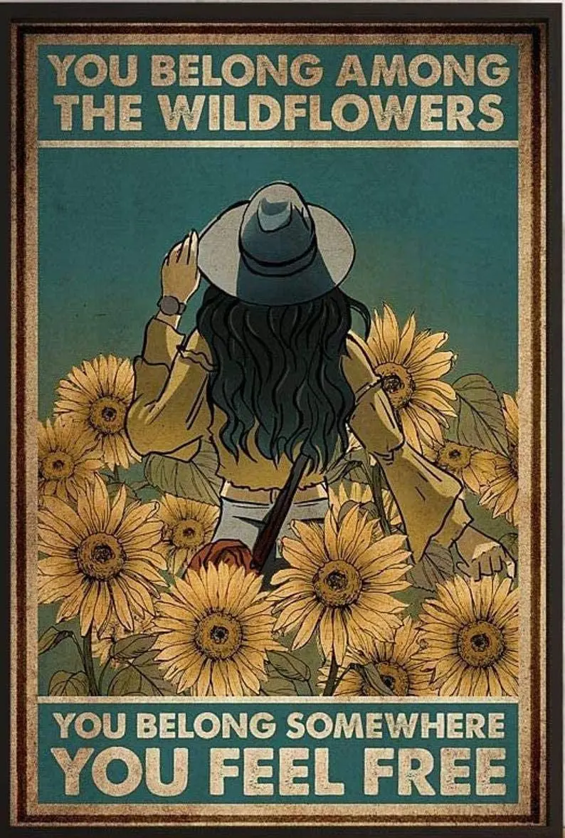 

You Belong Among The Wildflower You Belong Somewhere You Feel Free Sunflower Poster Cafe,Bar,Home,Courtyard Wall Tin Sign Poster