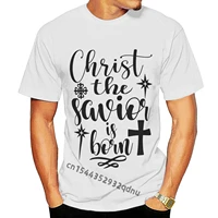 christ the savior is born funny humor t shirt cool short sleeve men t shirt white o neck cotton t shirt slim funny