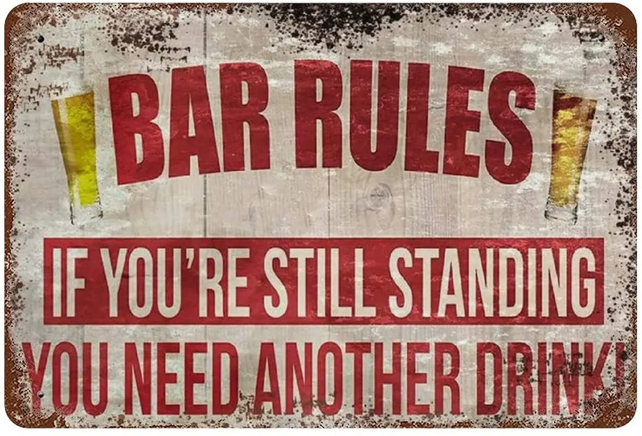 

Metal Tin Wall Sign Bar Rules IF YOU RE STILL STANDING YOU NEED ANOTHER DRINK Bar Room Retro Square Metal Sign 8X12 Inches