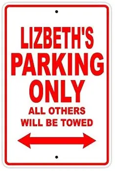 

Lizbeth's Parking Only All Others Will Be Towed Name Caution Warning Notice Aluminum Metal Sign