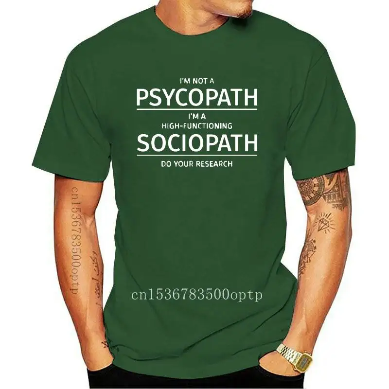 

New Men Clothing I'm Not A Psychopath I'm A High Functioning Sociopath Do Your Research Printed Funny Cotton T Shirt T-shirt Tsh