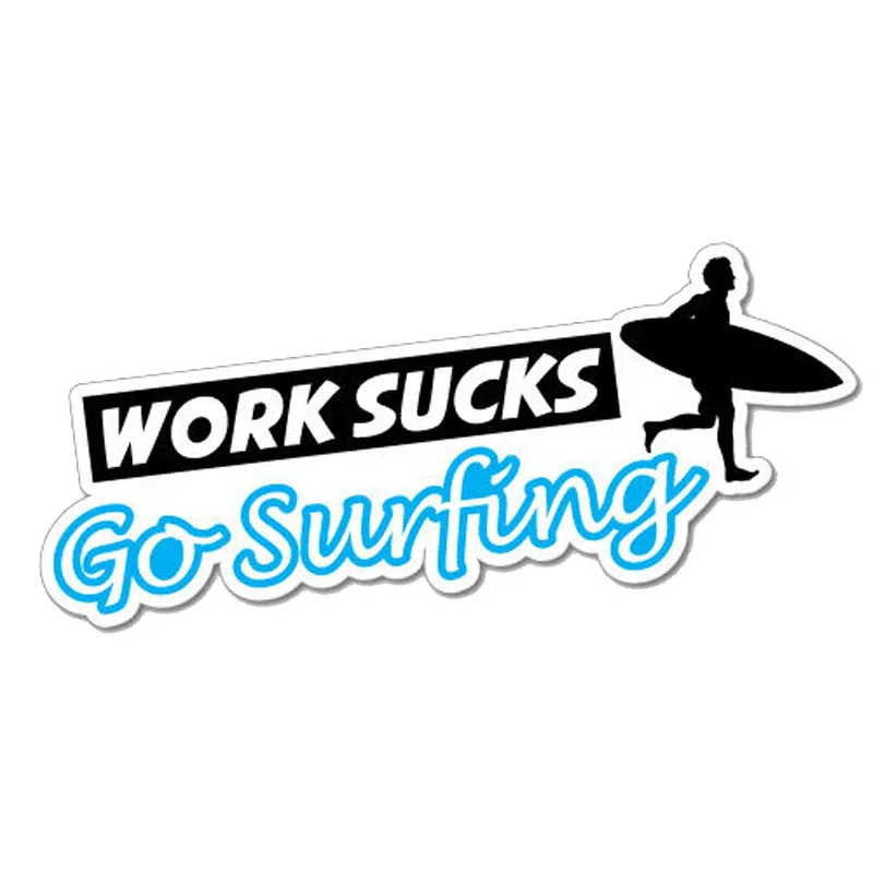 

Interesting Work Sucks Go Surfing Car Sticke Accessories KK Vinyl PVC 13cm*6cm Motorcycle Windshield Car Styling Laptop Decal