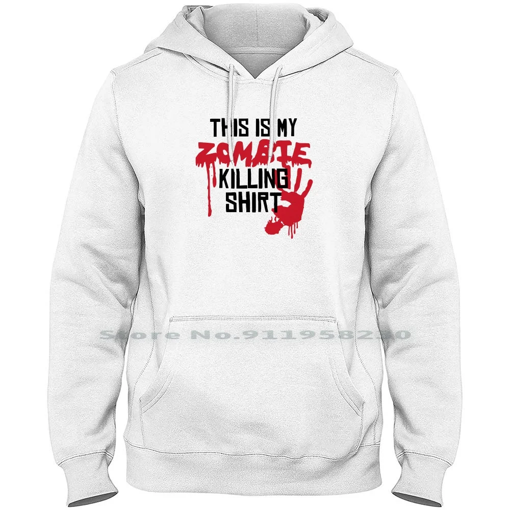 

This Is My Zombie Killing Shirt Hoodie Sweater Big Size Cotton Halloween Monster Walker Undead This Tage Ill Age Om Ny My Hi