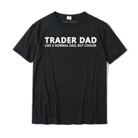 trader father stock trading dad pullover hoodie special printed on t shirt cotton tees for men leisure