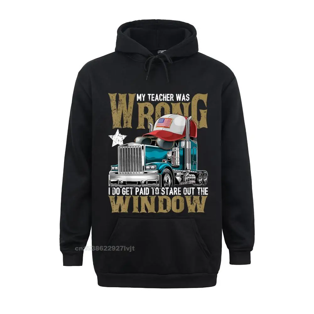 My Teacher Was Wrong Truck Driver Shirt Trucker Hat Men Hoodie Hoodie Hot Sale Personalized Cotton Mens Tops Hoodie Cosie