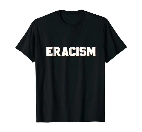 

Eracism Anti-Racism T-Shirt Size S - 5XL
