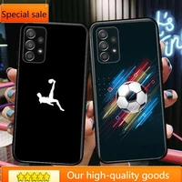 football football lovers phone case hull for samsung galaxy a70 a50 a51 a71 a52 a40 a30 a31 a90 a20e 5g a20s black shell art cel