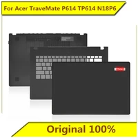 for acer travemate p614 tp614 n18p6 a shell c shell d shell back cover bottom shell shell new original for acer notebook