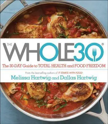 

The Whole30: The 30-Day Guide to Total Health and Food Freedom Bestseller