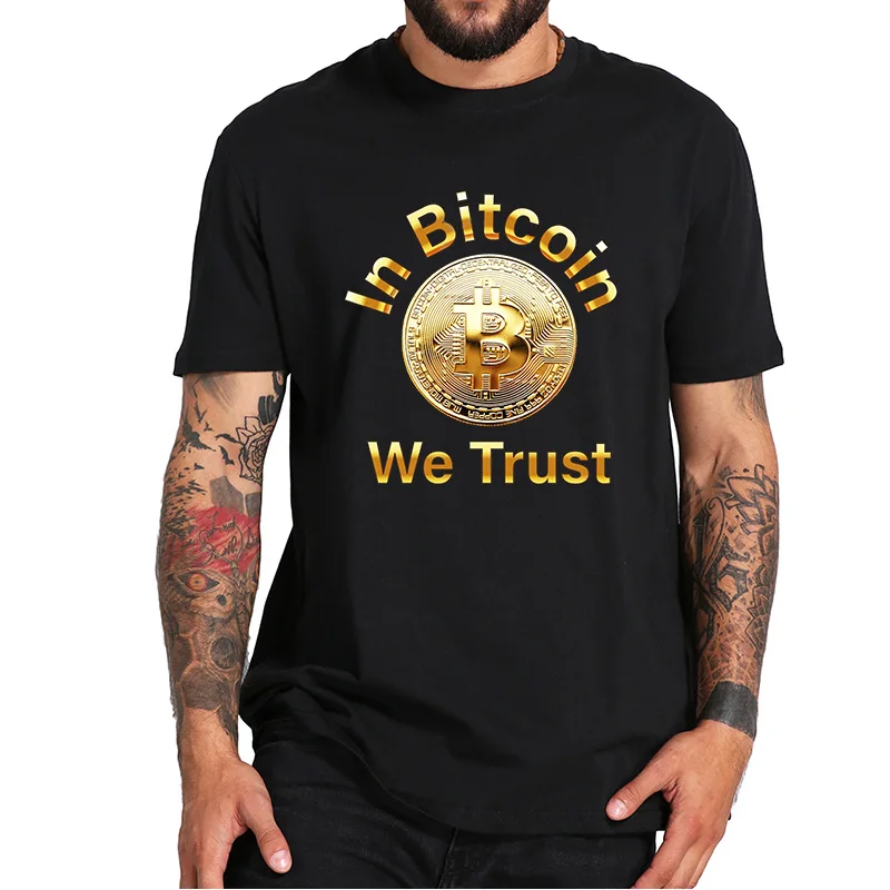 

In Bitcoin We Trust T-Shirt BTC Crypto Decentralized Digital Currency Essential Casual Men's Tee Tops 100% Cotton EU Size