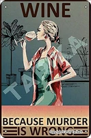 wine because murder is wrong retro look 8x12 inch tin decoration painting sign for home kitchen bathroom garden wall decor