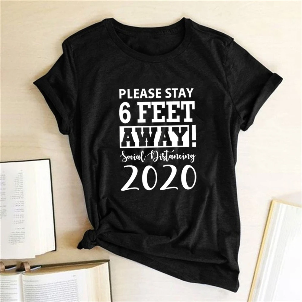 

Please Stay 6 Feet Away Social Distancing 2020 Print T-shirts Women Summer Tops for Girls Cotton Woman Tshirts Fashion Camisetas